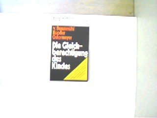 Die Gleichberechtigung des Kindes. Ekkehard v. Braunmühl ; Heinrich Kupffer ; Helmut Ostermeyer /...