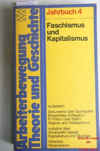 Faschismus und Kapitalismus: Ausserdem Archiv, Dokumente, AufsaÂ tze, Rezensionen, Hinweise (Jahrbuch Arbeiterbewegung ; Bd. 4) (German Edition) - Faschismus und Kapitalismus Jahrbuch 4