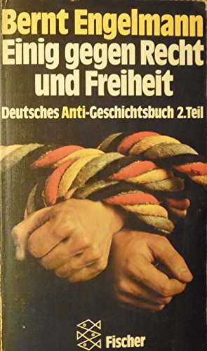 Einig gegen Recht und Freiheit. Deutsches Anti-Geschichtsbuch / Bernt Engelmann ; Teil 2; Fischer-Taschenbücher ; 1838 - Engelmann, Bernt