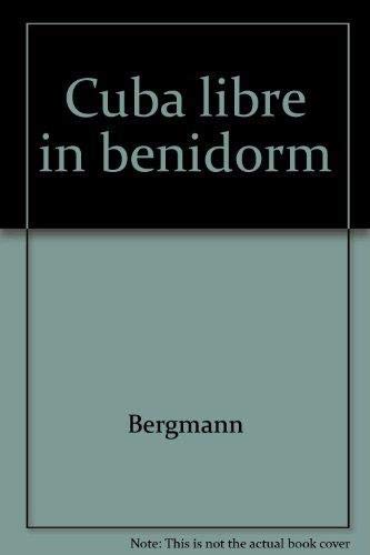 Cuba libre in Benidorm: Roman (German Edition) (9783436024819) by Bergmann, Rolf