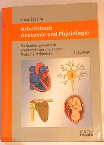 Beispielbild fr Arbeitsbuch Anatomie und Physiologie fr Krankenschwestern, Krankenpfleger und andere Medizinalfachberufe zum Verkauf von medimops