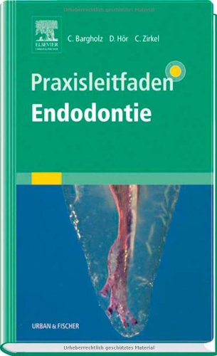 Praxisleitfaden Endodontie - Bargholz, Dr. Clemens, Dr. Dirk Hör und Dr. Christoph Zirkel