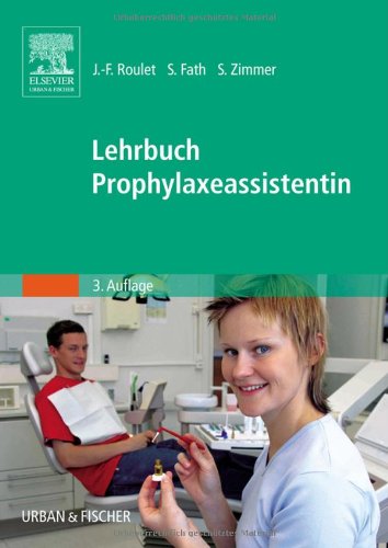 Lehrbuch Prophylaxeassistentin Jean-François Roulet ; Susanne Fath ; Stefan Zimmer - Roulet, Jean-Francois, Susanne Fath und Stefan Zimmer