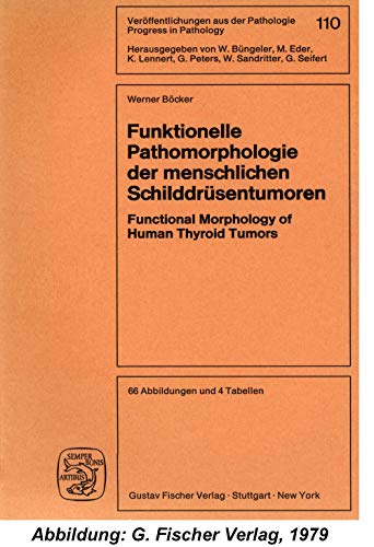 Funktionelle Pathomorphologie der menschlichen Schilddrüsentumoren - Immunhistochemische und elek...