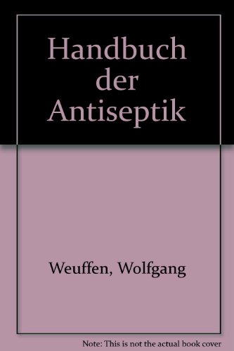 Grundlagen der Antiseptik. Begriffsbestimmung der Antiseptik. (Bd. 1/I)