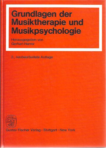 Grundlagen der Musiktherapie und Musikpsychologie. hrsg. von Gerhart Harrer. Unter Mitarb. von Ch...