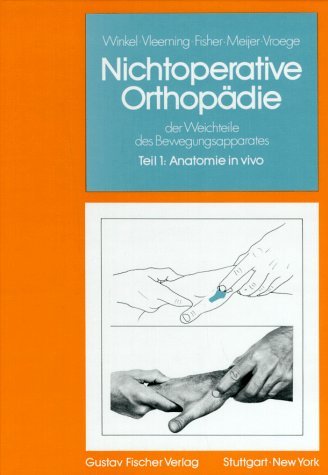 Nichtoperative Orthopädie der Weichteile des Bewegungsapparates Teil 1 Anatomie in Vivo [Hardcover] Fisher, Meijer, Vroege Winkel Vleeming - Vleeming, Fisher, Meijer, Vroege Winkel