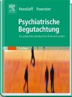 Psychiatrische Begutachtung. Ein praktisches Handbuch für Ärzte und Juristen. Herausgegeben von Ulrich Venzlaff und Klaus Foerster. - Venzlaff, Ulrich (Hrsg.) und Klaus Foerster (Hrsg.)