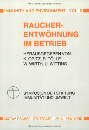 9783437116001: Raucherentwhnung im Betrieb: Symposion der Stiftung Immunitt und Umwelt, 26. Oktober 1992, Mnster