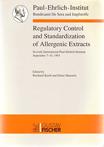Stock image for Regulatory Control and Standardization of Allergenic Extracts: Seventh International Paul-Ehrlich-Seminar, September 7-10, 1993, Langen for sale by medimops