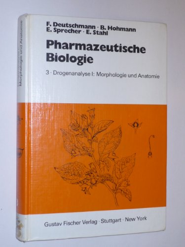 Pharmazeutische Biologie. 3. DrogenanalyseI: Morphologie und Anatomie.