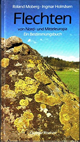 Flechten von Nord - und Mitteleuropa ein Bestimmungsbuch - Moberg, Roland and Holmasen, Ingmar