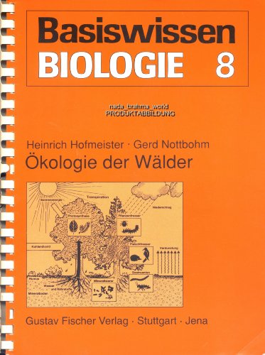 Basiswissen Biologie, Band 8: Ökologie der Wälder (mit 91 Abbildung und 12 Tabellen) - Heinrich Hofmeister