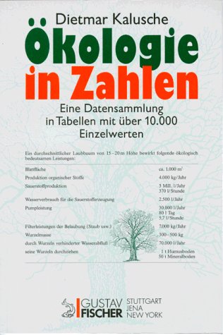 Ökologie in Zahlen: Eine Datensammlung in Tabellen mit über 10.000 Einzelwerten - Kalusche, Dietmar