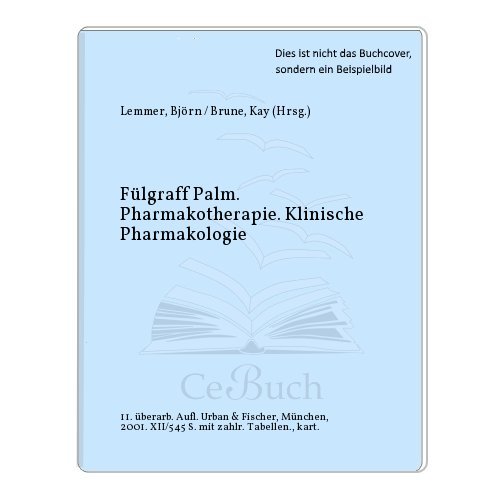 Pharmakotherapie, Klinische Pharmakologie - Fülgraff, Georges und Dieter Palm