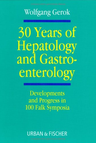 Beispielbild fr 30 Years of Hepatology and Gastroenterlogy. Developments and Progress in 100 Falk Symposia. 125 Figures. Englisch. zum Verkauf von Antiquariat Nam, UstId: DE164665634