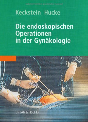 Stock image for Die endoskopischen Operationen in der Gynkologie von Jrg Keckstein (Herausgeber), Jrgen Hucke (Herausgeber) for sale by BUCHSERVICE / ANTIQUARIAT Lars Lutzer