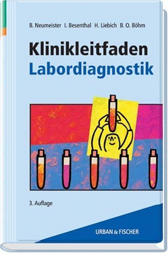 Klinikleitfaden Labordiagnostik. Hrsg.: Birgid Neumeister . Unter Mitarb. von Joachim Brückel . [Grafiken: Susanne Adler ; Gerda Raichle] - Neumeister, Birgid (Herausgeber) und Joachim (Mitwirkender) Brückel