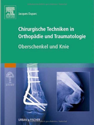 9783437225666: Chirurgische Techniken in Orthopdie und Traumatologie 8 Bnde: Chirurgische Techniken in Orthopdie und Traumatologie: Oberschenkel und Knie