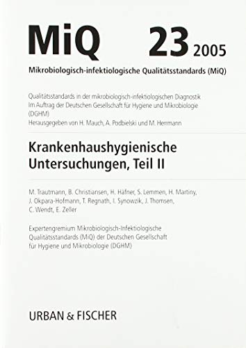 Stock image for MIQ 23: Krankenhaushygienische Untersuchungen, Teil II: Qualittsstandards in der mikrobiologisch-infektiologischen Diagnostik for sale by Studibuch