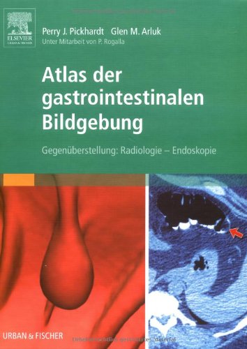 Beispielbild fr Atlas der gastrointestinalen Bildgebung: Gegenberstellung: Radiologie - Endoskopie (Gebundene Ausgabe) von Andrew D. Lee (Autor), David H. Kim (Autor), Peter J. Chase (Autor), Perry J. Pickhardt (Herausgeber), Glen M. Arluk (Herausgeber), Walburga Rempe- zum Verkauf von BUCHSERVICE / ANTIQUARIAT Lars Lutzer