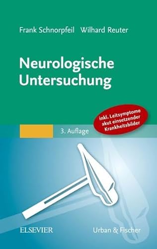 Neurologische Untersuchung: Inkl. Leitsymptome akut einsetzender Krankheitsbilder - Schnorpfeil, Frank und Wilhard Reuter