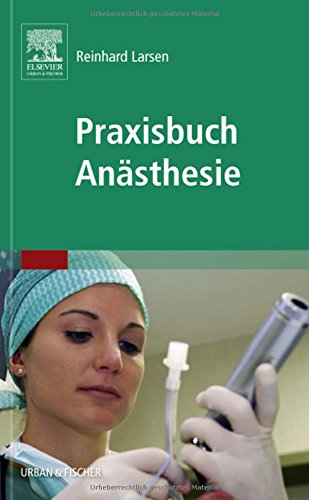 Praxisbuch Anästhesie / Reinhard Larsen