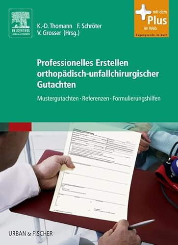 Stock image for Professionelles Erstellen orthopdisch-unfallchirurgischer Gutachten: Mustergutachten, Referenzen, Formulierungshilfenmit Zugang zum . Zugang zum Elsevier-Portal for sale by medimops