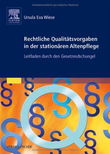 Stock image for Rechtliche Qualittsvorgaben in der stationren Altenpflege: Leitfaden durch den Gesetzesdschungel for sale by medimops