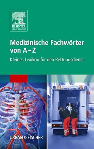 Stock image for Medizinische Fachwrter von A-Z: Kleines Lexikon fr den Rettungsdienst for sale by medimops
