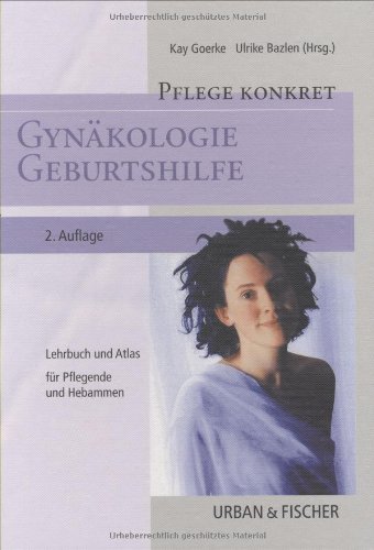 9783437255915: Pflege konkret Gynkologie Geburtshilfe: Lehrbuch und Atlas fr Pflegende und Hebammen