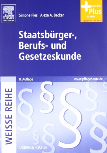 9783437261572: Staatsbrger-, Berufs- und Gesetzeskunde: WEISSE REIHE - mit www.pflegeheute.de-Zugang