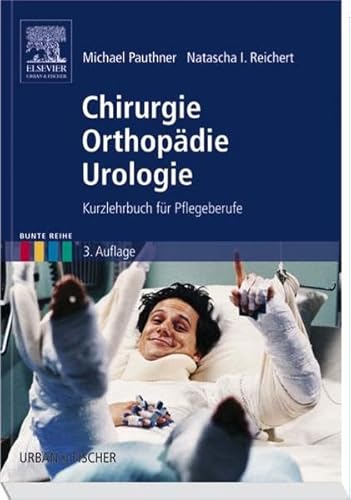 9783437262715: Chirurgie Orthopdie Urologie: Kurzlehrbuch fr Pflegeberufe