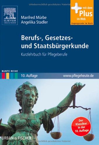 Beispielbild fr Berufs-, Gesetzes- und Staatsbrgerkunde: Kurzlehrbuch fr Pflegeberufe - mit www.pflegeheute.de-Zugang: Kurzlehrbuch fr Pflegeberufe - mit Zugang zum Elsevier-Portal zum Verkauf von medimops