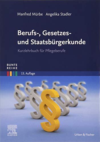 Stock image for Berufs-, Gesetzes- und Staatsbrgerkunde: Kurzlehrbuch fr Pflegeberufe (Bunte Reihe) for sale by medimops