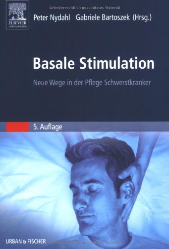 9783437265020: Basale Stimulation: Neue Wege in der Pflege Schwerstkranker