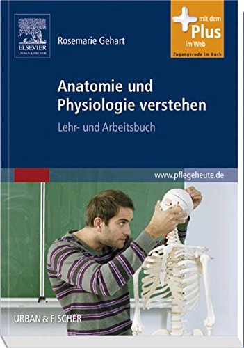Stock image for Anatomie und Physiologie verstehen: Lehr- und Arbeitsbuch - mit www.pflegeheute.de-Zugang for sale by medimops