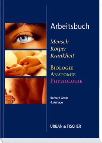 Arbeitsbuch zu Mensch Körper Krankheit und Biologie Anatomie Physiologie - Groos, Barbara