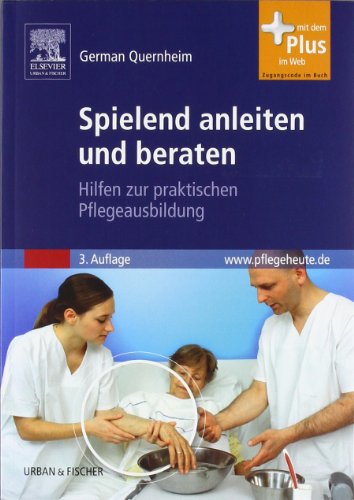 Stock image for Spielend anleiten und beraten: Hilfen zur praktischen Pflegeausbildung - mit www.pflegeheute.de-Zugang for sale by medimops