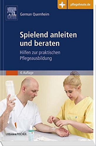 Beispielbild fr Spielend anleiten und beraten: Hilfen zur praktischen Pflegeausbildung - mit www.pflegeheute.de-Zugang zum Verkauf von medimops