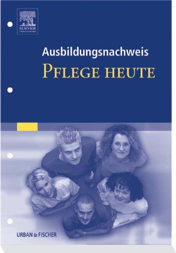 Ausbildungsnachweis Pflege heute (9783437273308) by Andrea Heger