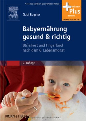 Beispielbild fr Babyernährung gesund & richtig: B(r)eikost und Fingerfood nach dem 6. Lebensmonat Eugster, Gabi zum Verkauf von tomsshop.eu