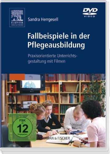 Beispielbild fr Fallbeispiele in der Pflegeausbildung: Praxisorientierte Unterrichtsgestaltungmit Filmen. Mit DVD-ROM zum Verkauf von medimops