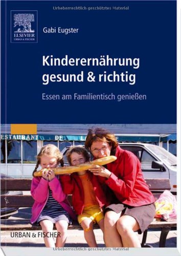 Stock image for Kinderernhrung gesund & richtig: Essen am Familientisch genieen for sale by medimops