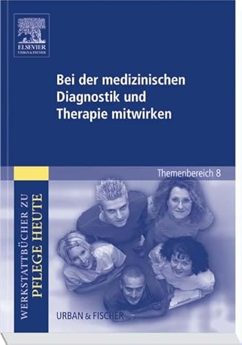 Beispielbild fr Bei der medizinischen Diagnostik und Therapie mitwirken: Werkstattbcher zu Pflege heute. Themenbereich 8: Analyse und Vorschlge fr den Unterricht zum Verkauf von medimops