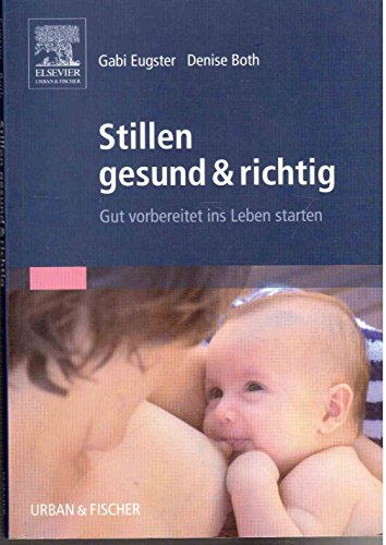 Stock image for Stillen gesund & richtig: Gut vorbereitet ins Leben starten for sale by Versandantiquariat Felix Mcke