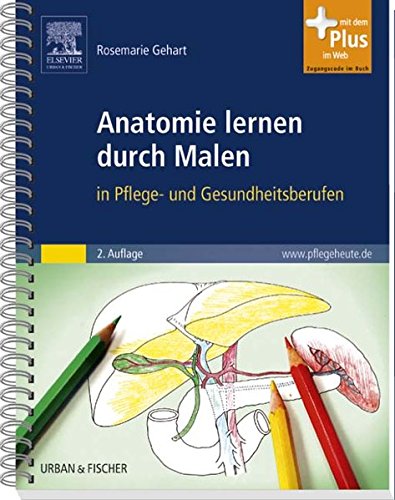 Stock image for Anatomie lernen durch Malen: in Pflege- und Gesundheitsberufen - mit www.pflegeheute.de-Zugang for sale by medimops