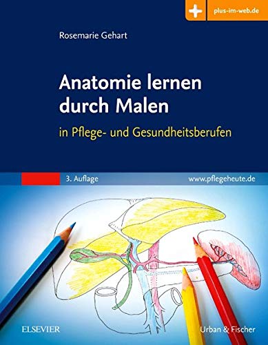 Stock image for Anatomie lernen durch Malen: in Pflege- und Gesundheitsberufen - Mit Zugang zum Elsevier-Portal for sale by medimops
