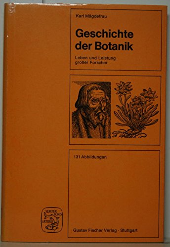 Geschichte der Botanik. Leben und Leistung großer Forscher.
