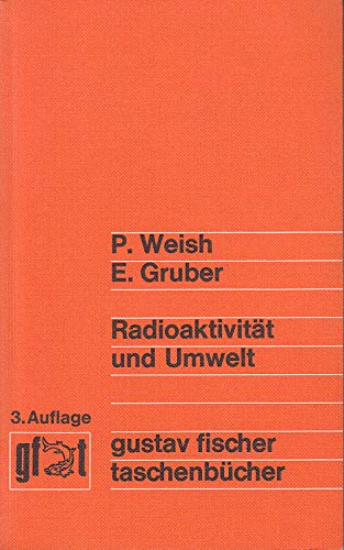 (Fischer, Gustav): Gustav Fischer Taschenbücher, Radioaktivität und Umwelt - Peter Weish